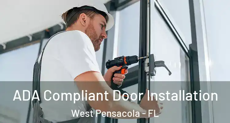 ADA Compliant Door Installation West Pensacola - FL