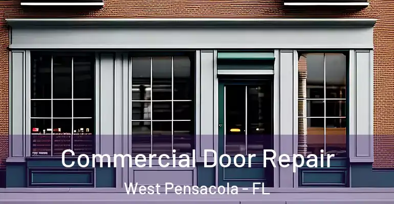 Commercial Door Repair West Pensacola - FL