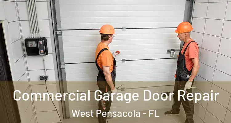 Commercial Garage Door Repair West Pensacola - FL
