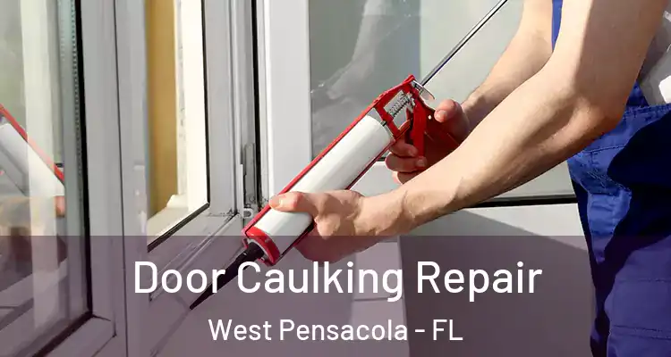 Door Caulking Repair West Pensacola - FL