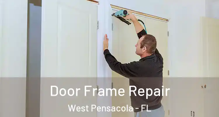 Door Frame Repair West Pensacola - FL