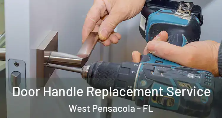 Door Handle Replacement Service West Pensacola - FL