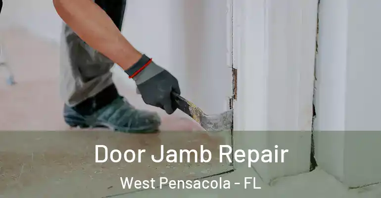 Door Jamb Repair West Pensacola - FL