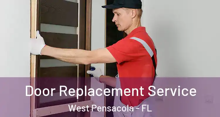 Door Replacement Service West Pensacola - FL