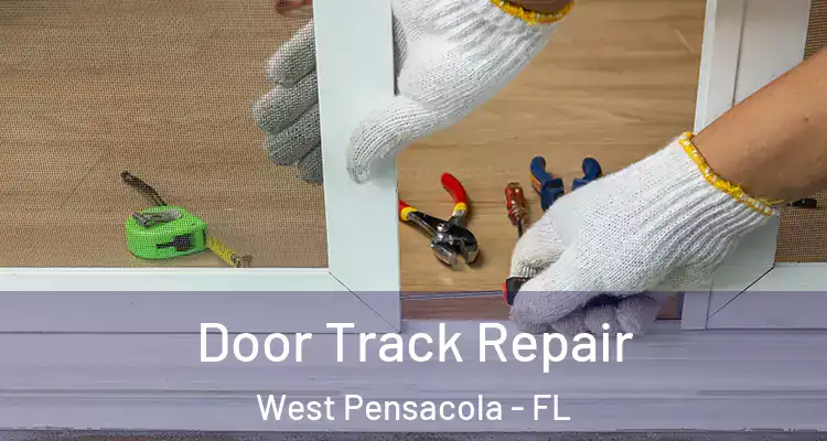 Door Track Repair West Pensacola - FL