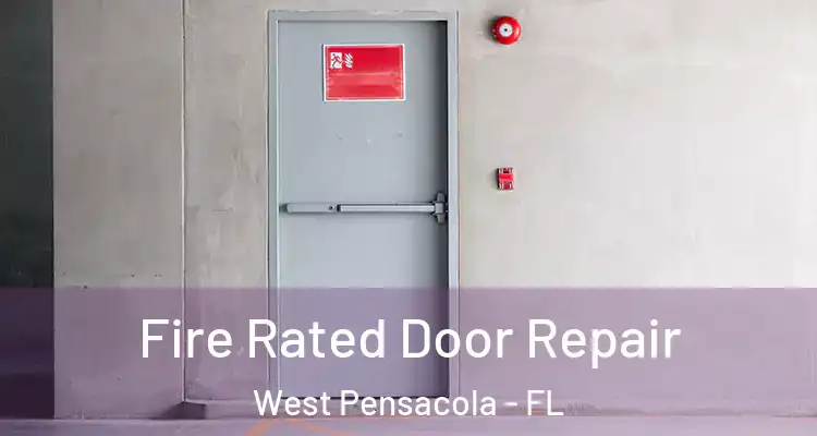 Fire Rated Door Repair West Pensacola - FL