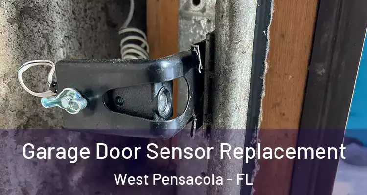 Garage Door Sensor Replacement West Pensacola - FL