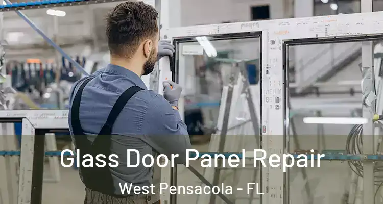 Glass Door Panel Repair West Pensacola - FL