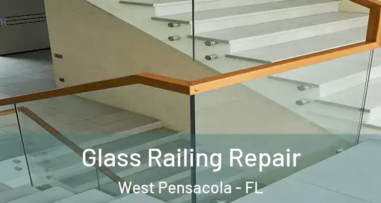 Glass Railing Repair West Pensacola - FL