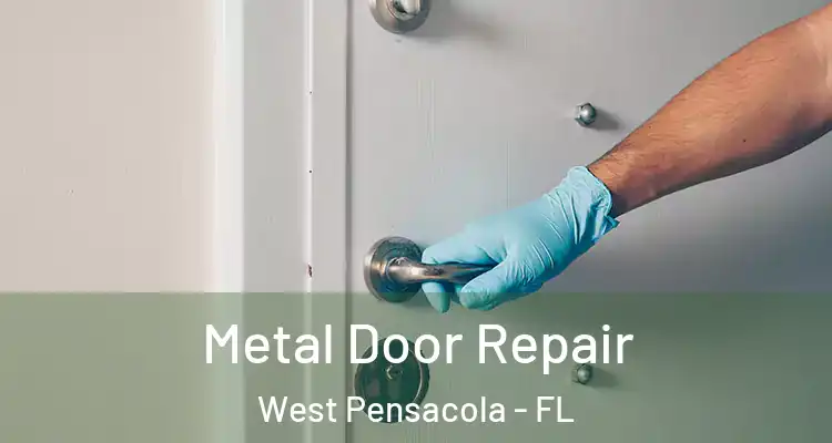 Metal Door Repair West Pensacola - FL