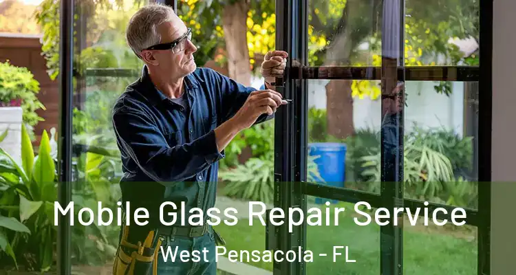 Mobile Glass Repair Service West Pensacola - FL