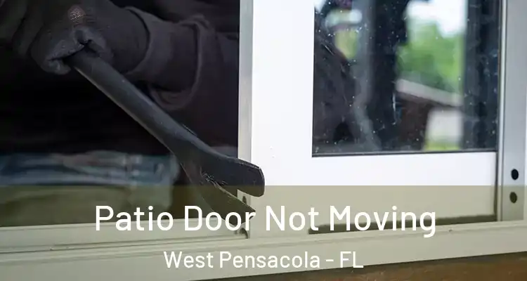 Patio Door Not Moving West Pensacola - FL