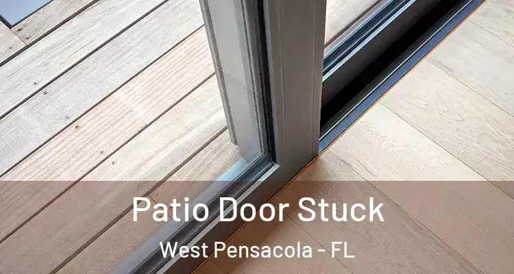 Patio Door Stuck West Pensacola - FL