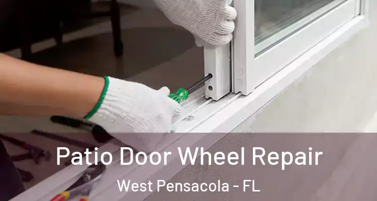 Patio Door Wheel Repair West Pensacola - FL