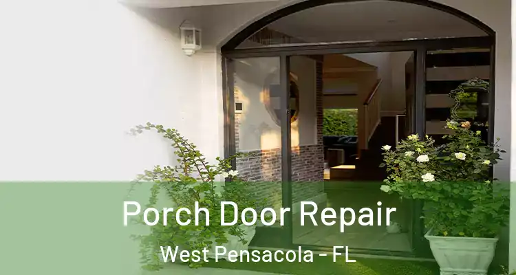 Porch Door Repair West Pensacola - FL