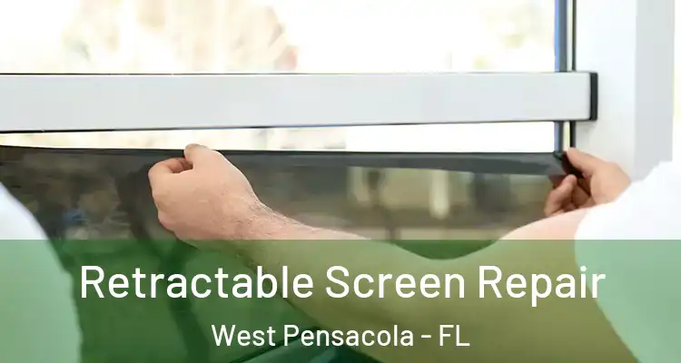 Retractable Screen Repair West Pensacola - FL