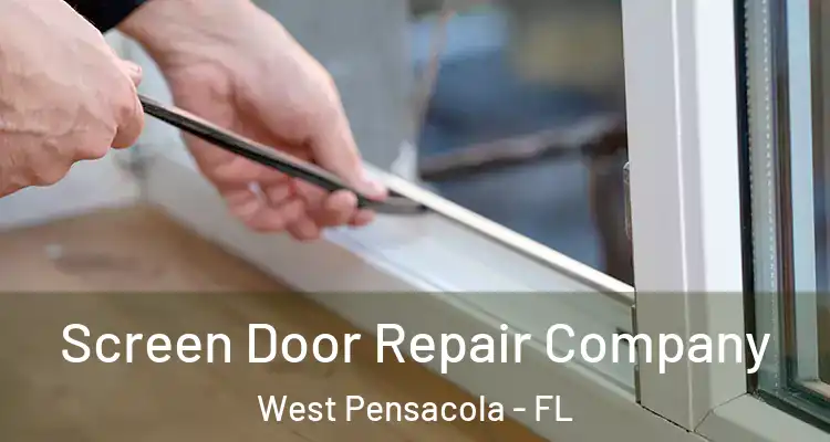 Screen Door Repair Company West Pensacola - FL