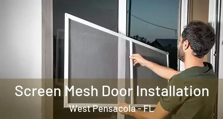 Screen Mesh Door Installation West Pensacola - FL