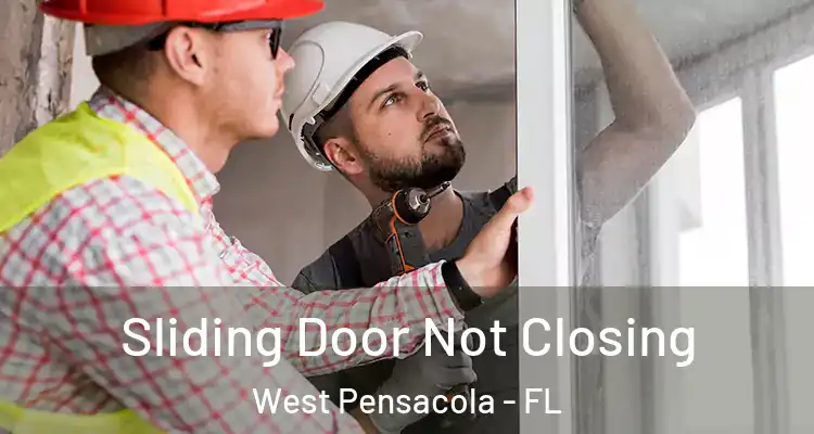 Sliding Door Not Closing West Pensacola - FL