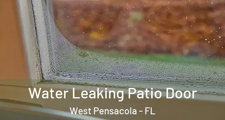 Water Leaking Patio Door West Pensacola - FL