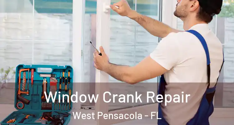 Window Crank Repair West Pensacola - FL