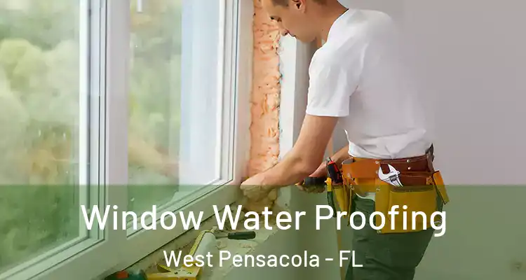 Window Water Proofing West Pensacola - FL